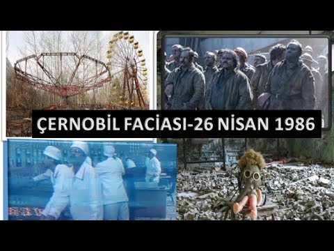 ÇERNOBİL FACİASI-26 NİSAN 1986