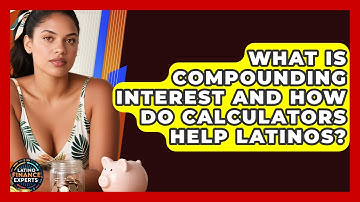 What Is Compounding Interest And How Do Calculators Help Latinos? - Latino Finance Experts