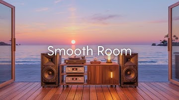 【Smooth Room】Cozy Afternoon Lounge Music to Lift Your Spirits