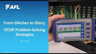 Part 2 - From Glitches to Glory: OTDR Problem-Solving Strategies