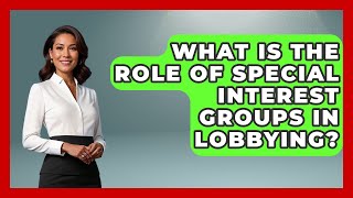 What Is The Role Of Special Interest Groups In Lobbying? - First Time Voter Expert