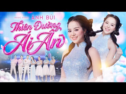 THIÊN ĐƯỜNG ÁI ÂN (Sáng tác: Lam Phương) - ÁNH BÙI | MV OFFICIAL