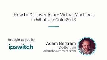 How To Discover Azure Virtual Machines In Ipswitch WhatsUp Gold 2018