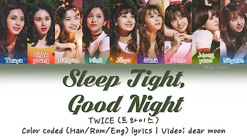 TWICE (트와이스) - SLEEP TIGHT, GOOD NIGHT (잘자요 굿나잇) (Color coded Han/Rom/Eng lyrics)