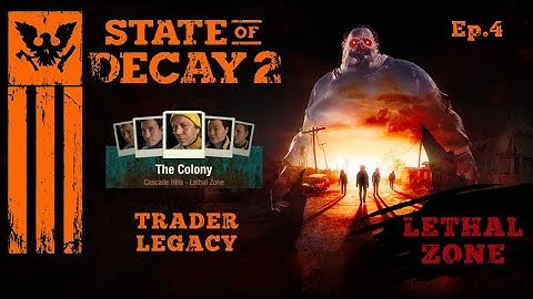 State Of Decay 2~Lethal Zone Longplay~Trader Legacy Ep.4 [No Commentary]