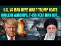 U.S Vs Iran ALL OUT WAR| Trump’s Nuclear Warships, F-15s Near Iran LIE BUSTED? ‘Still Far Away…’