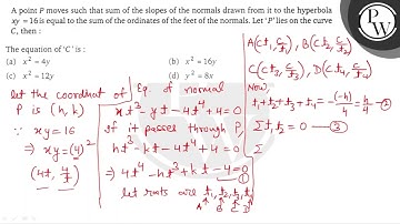 A point \( P \) moves such that sum of the slopes of the normals drawn from it to the hyperbola ...