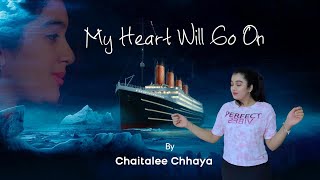 TITANIC - My Heart Will Go On | Chaitalee Chhaya | Celine Dion