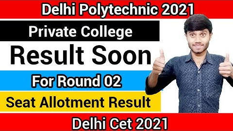 Delhi Polytechnic 2021 : Result Announced Soon Round 02 | Private Colleges : Delhi Cet 2021