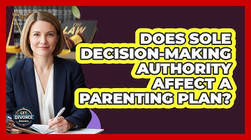 Does Sole Decision-Making Authority Affect A Parenting Plan?