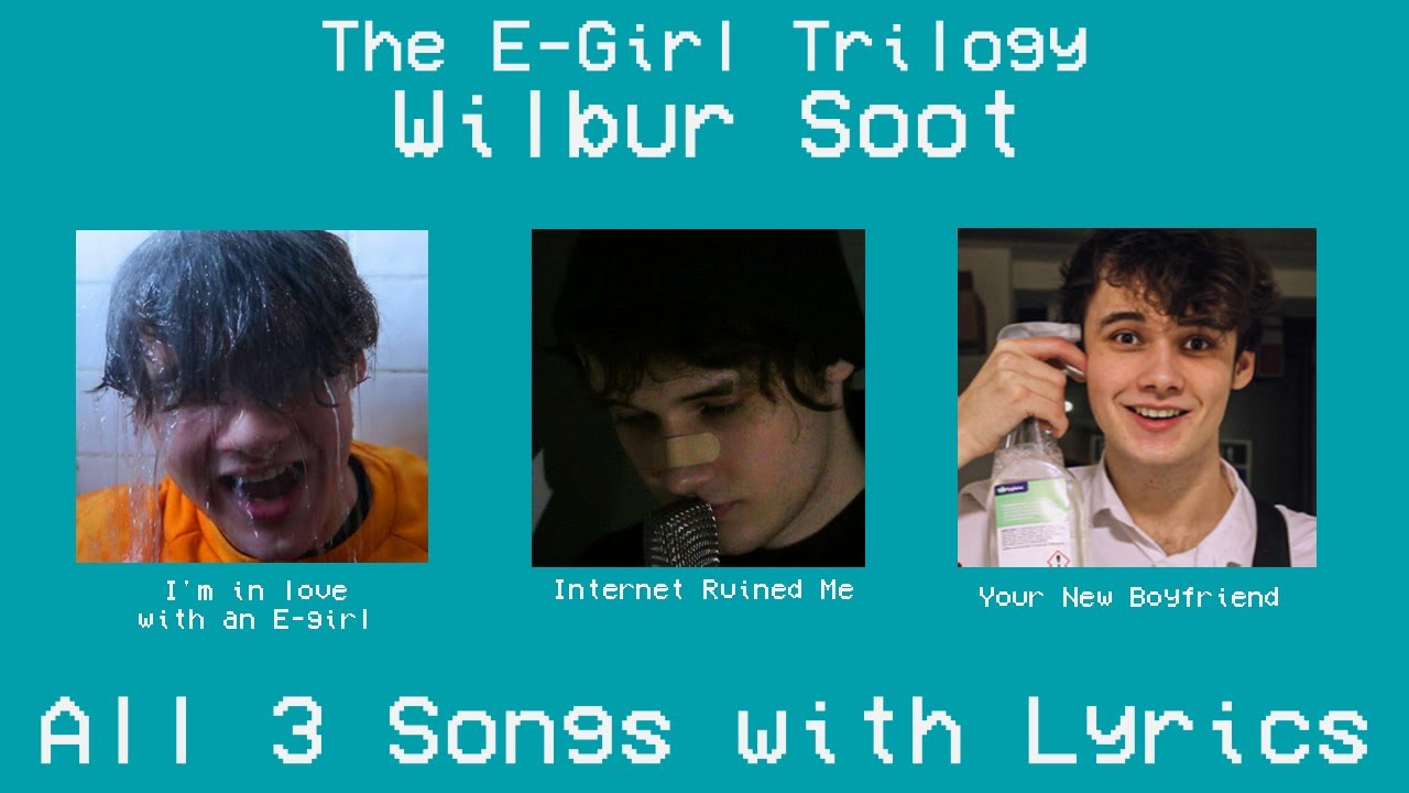 Wilbur Soot's 'E-Girl Trilogy' (With Lyrics)