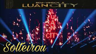 SOLTEIROU LUAN SANTANA - MUSICA SOLTEIROU - LUAN SANTANA SOLTEIROU - LUAN SANTANA SOLTEIROU 2023