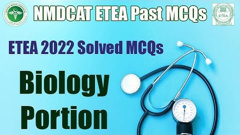 NMDCAT ETEA Medical Entry Test Past MCQs | Solved Biology Portion ETEA 2022 | MDCAT Past Paper
