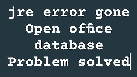 jre solution for open office database base how to fix jre error in libre office database base