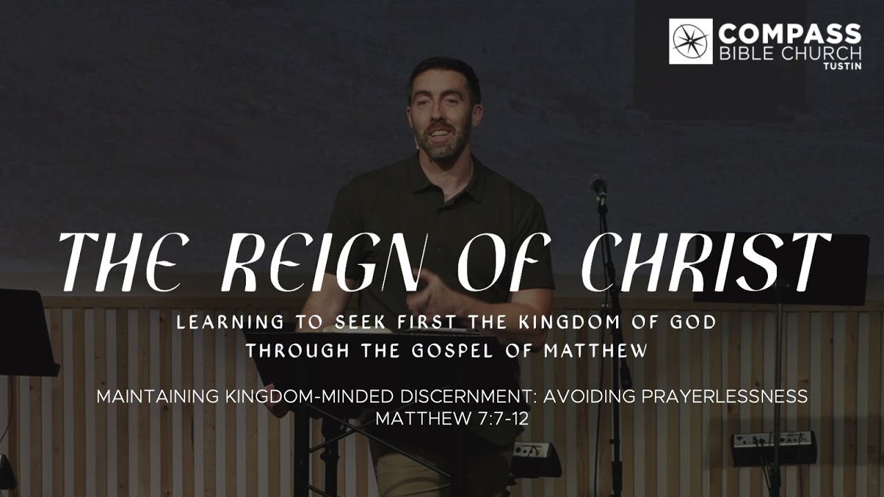 The Reign of Christ, Part 39: Maintaining Kingdom-Minded Discernment - Avoiding Prayerlessness