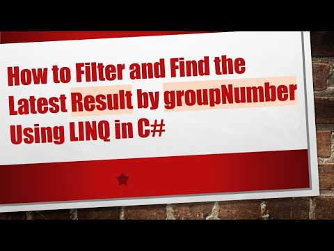 How to Filter and Find the Latest Result by groupNumber Using LINQ in C#