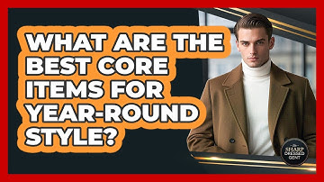 What Are The Best Core Items For Year-round Style? - The Sharp Dressed Gent