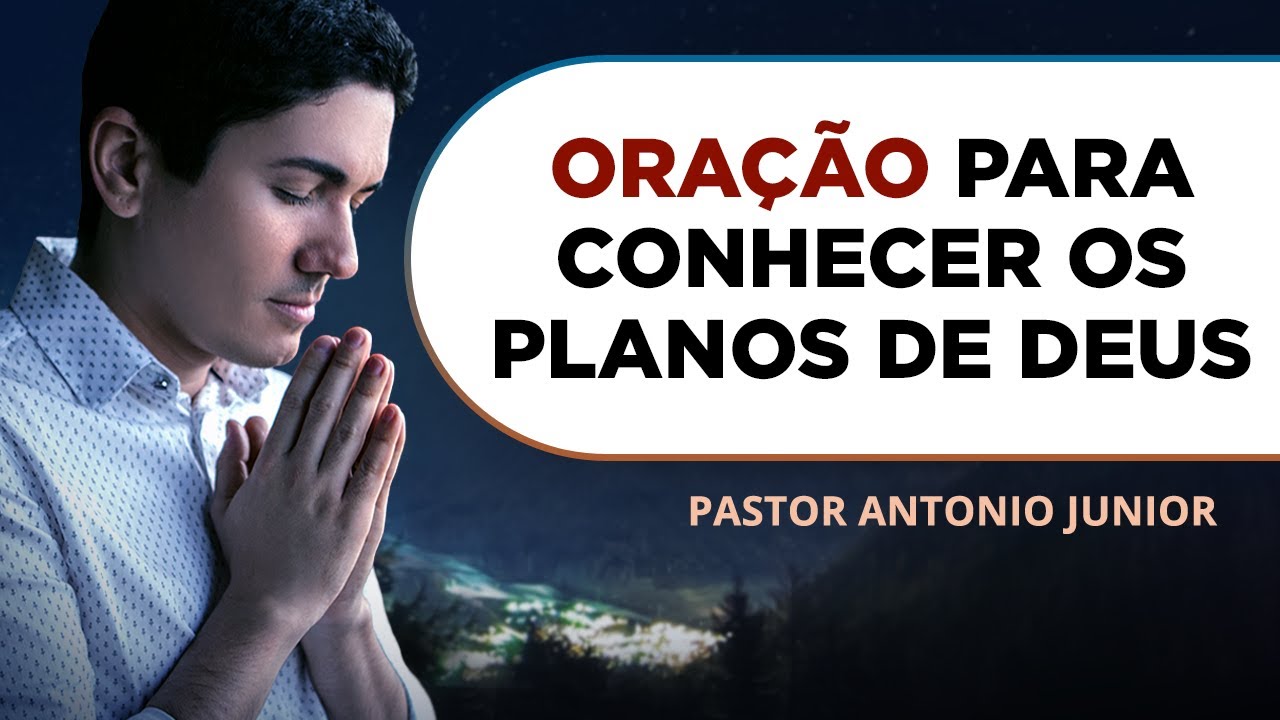 ORAÇÃO PARA CONHECER OS PLANOS DE DEUS PARA SUA VIDA 🙏🏼 Pastor Antônio Júnior