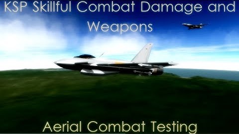 KSP Skillful Combat and Weapons Mod Aerial Combat Testing