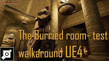 The Burried room- test walkaround UE4