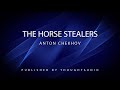 The Horse Stealers by Anton Chekhov - Full Audio Book