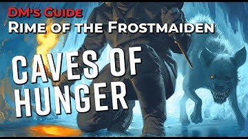 Chapter 6: Caves of Hunger – Running Rime of the Frostmaiden