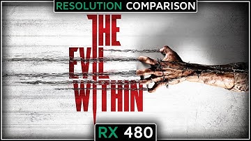 RX 480 | FX-8320 The Evil Within (Resolution Comparison) (1080p60FPS)
