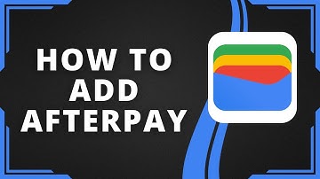 How To Add Afterpay Card To Your Google Wallet (Best Method)