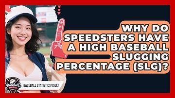 Why Do Speedsters Have A High Baseball Slugging Percentage (SLG)? - Baseball Statistics Vault