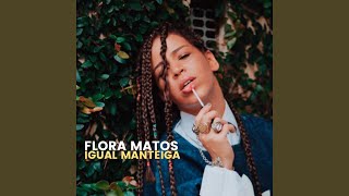 Video thumbnail of "Flora Matos - Igual Manteiga"