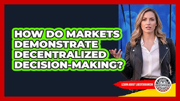 How Do Markets Demonstrate Decentralized Decision-Making?