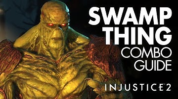 SWAMP THING Beginner Combo Guide - Injustice 2