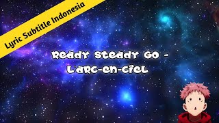 Larc-en-ciel - Ready steady go • Lyrics subtitle Indonesia #larcenciel #laruku #japanesesong