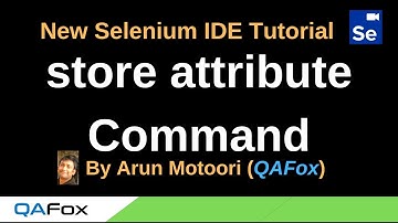 New Selenium IDE - Part 77 - store attribute Command