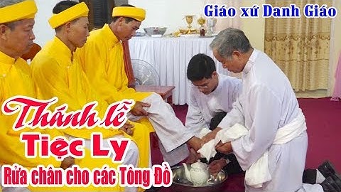 Giáo Xứ Danh Giáo – Thánh Lễ Tiệc Ly, Rửa Chân Cho Các Tông Đồ