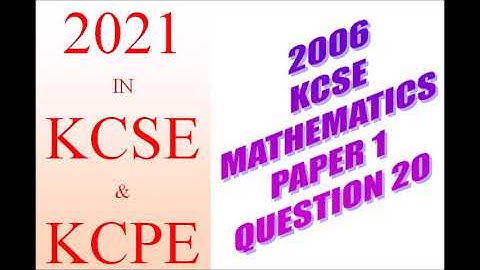 2006 kcse maths question 20 and review