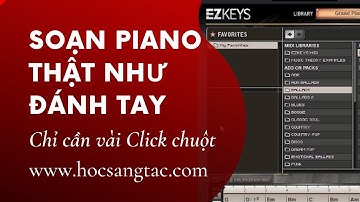 Làm Tiếng Piano Thật Như Đánh Tay Chỉ Vài Click || Soạn Piano Siêu Đỉnh || Hocsangtac.com