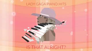 Lady Gaga - Is That Alright (Piano Version) [From &quot;A Star Is Born]