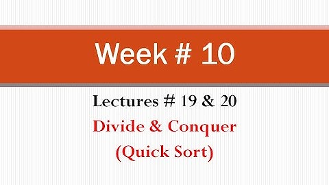 Analysis of Algorithm (WEEK#10, PART#5) Divide & Conquer Approach (Quick Sort)
