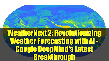 WeatherNext 2: Revolutionizing Weather Forecasting with AI - Google DeepMind