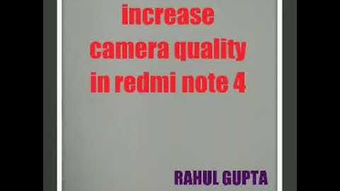 How to increase camera quality in redmi note 4