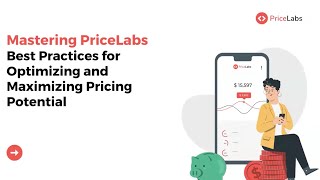 Mastering PriceLabs (Best practices for optimizing and maximizing pricing potential): April 10, 2024
