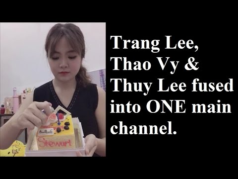 Trang Lee, Thao Vy & Thuy Lee fused into ONE main channel