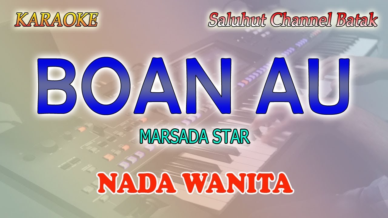 BOAN AU ll KARAOKE BATAK ll MARSADA STAR ll NADA WANITA BES=DO