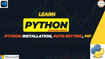 Python Installation, Path-Setting, PIP | Complete Beginner Guide
