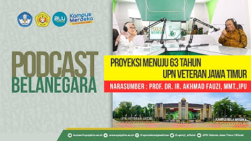 PROYEKSI MENUJU 63 TAHUN UPN VETERAN JAWA TIMUR - PODCAST BELA NEGARA