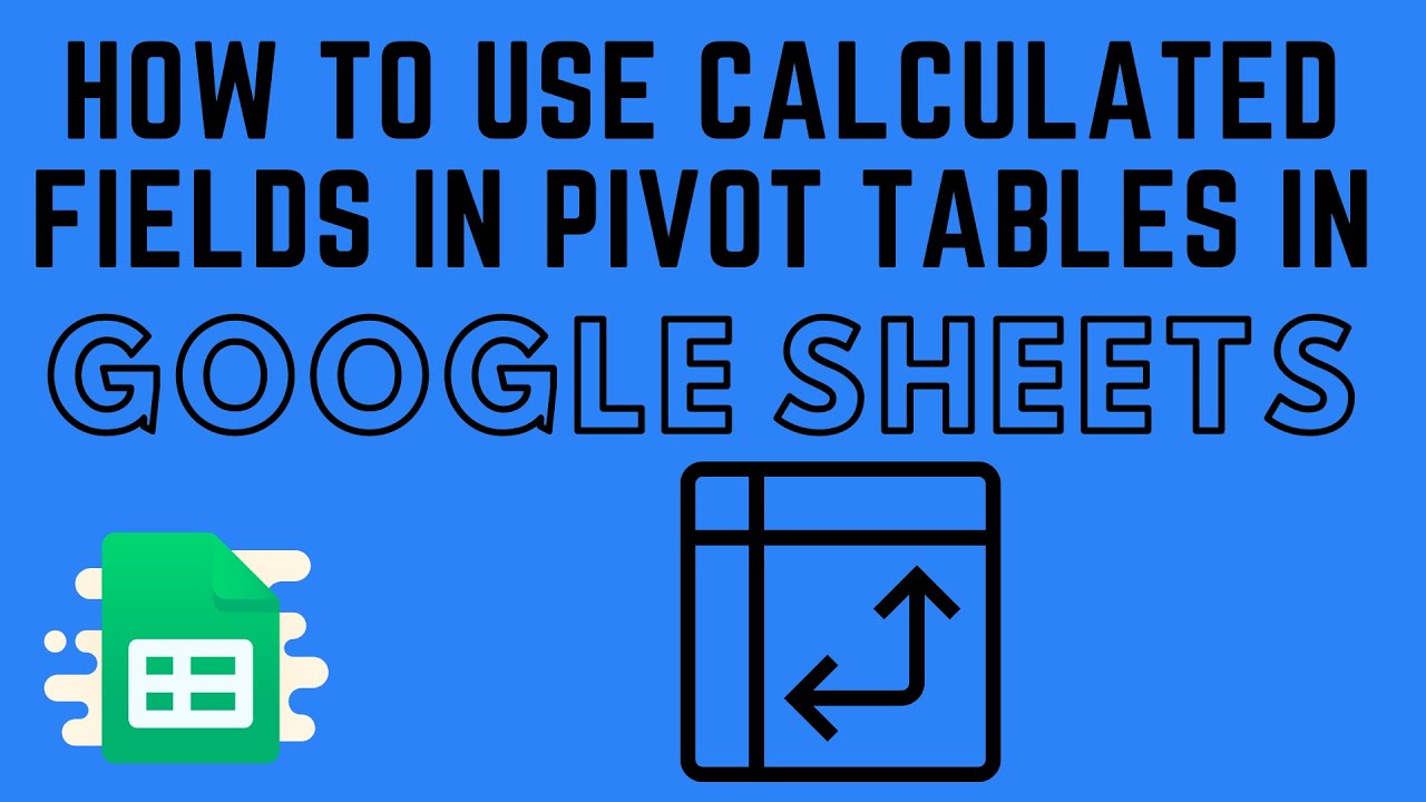 How To Use Calculated Fields In Pivot Tables Google Sheets You