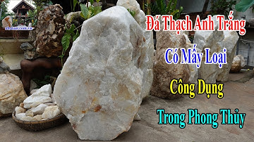 Đá Thạch Anh Trắng Có Mấy Loại || Tác Dụng Trong Phong Thủy