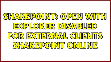 Sharepoint: open with explorer disabled for external clients sharepoint online