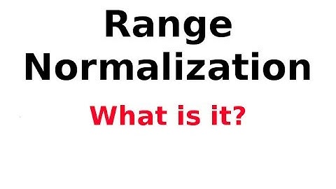 Range Normalisation/Scaling 1/4: Normalisation
